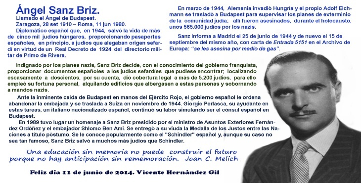 Ángel Sanz Briz, llamado el Ángel de Budapest (Zaragoza, 28 de septiembre de 1910 ? Roma, 11 de junio de 1980), fue un diplomático español, que actuó en la época de la Segunda Guerra Mundial